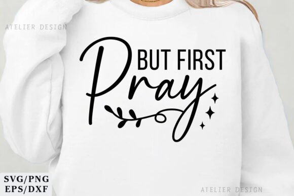But First Pray SVG PNG: Graphics & T-Shirt Design Review
