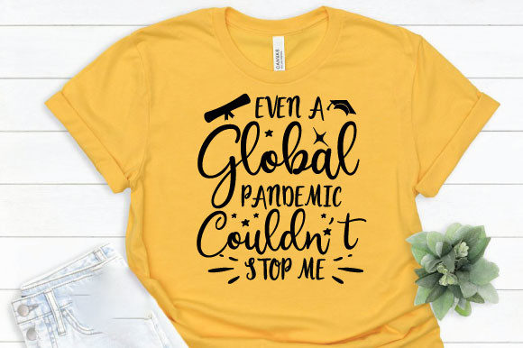 Even a Global Pandemic Couldn’t Stop Me Graphics