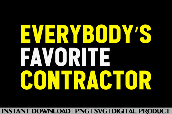 Everybody's Favorite Contractor Graphics for T-Shirt Designs
