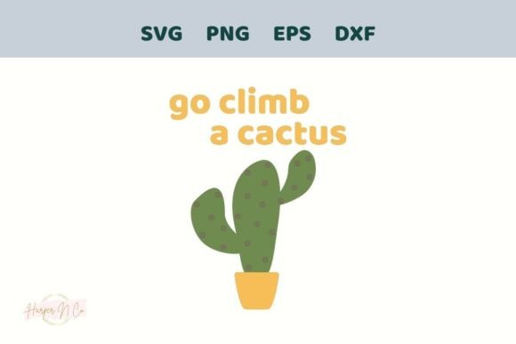 Go Climb a Cactus SVG PNG Tshirt Design