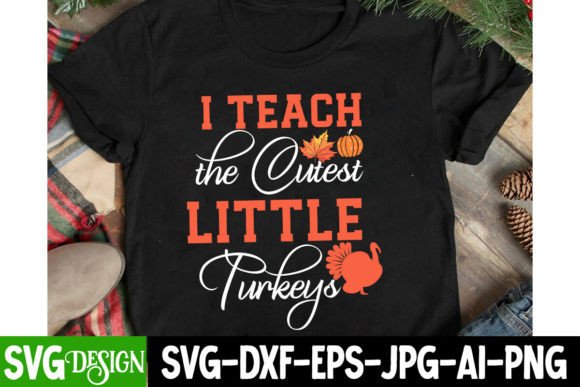 I Teach the Cutest Little Turkeys SVG: T‑Shirt Designs & Graphics Review