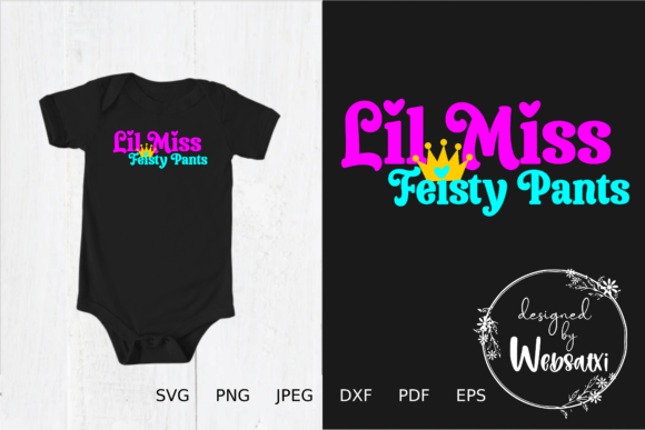 Lil Miss Feisty Pants: SVG Graphics for T-Shirt Designs