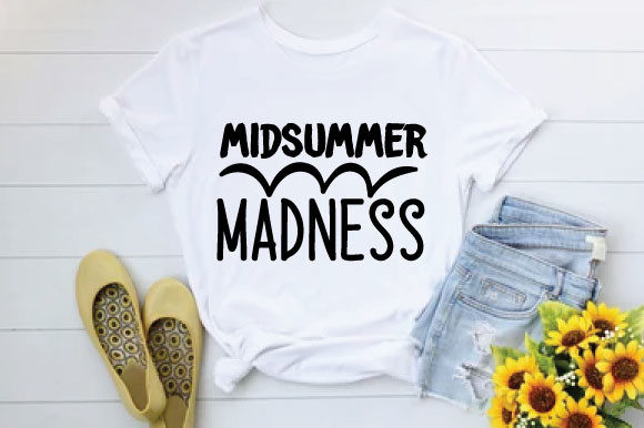 Midsummer Madness Graphics and T-Shirt Designs