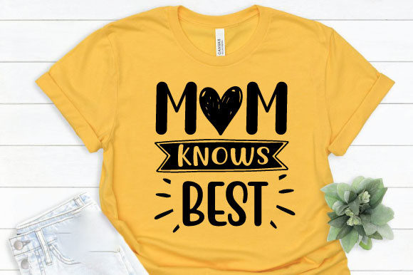 Mom Knows Best Graphics for T-Shirt Designs