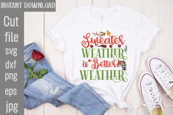 Sweater Weather is Better Weather: Graphics & T-Shirt Designs