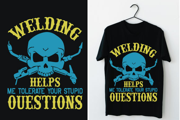 Welding Helps Me Tolerate Your Stupid: Graphics & T-Shirt Designs